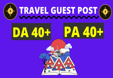 I will do travel guest post high da,  pa site