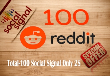 I will offer you 100 high-quality Reddit social signals from the social media site.