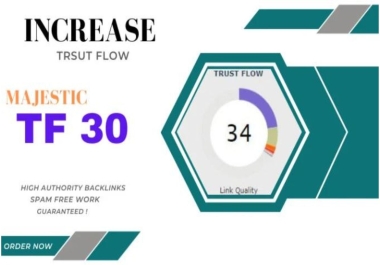 I will increase trust flow majestic tf 30 plus guaranteed