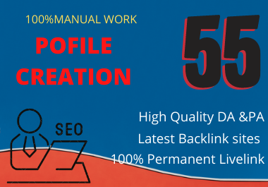 I will do 55 pofile Creation SEO Backlinks On High DA/PA sites