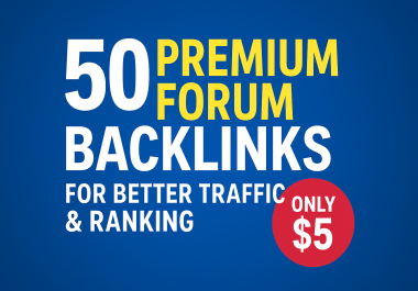 Get 50 Premium forum backlinks for better traffic & ranking only for 5