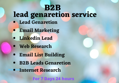 Hello,  I Will provide best B2B Lead Generation and targeted Email from LinkedIn