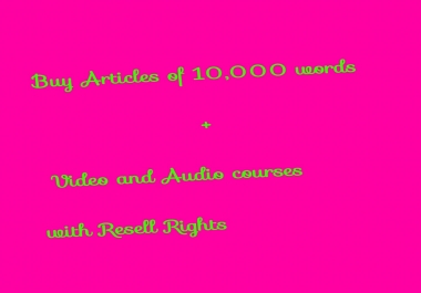 Buy Articles of 10,000 words + Video and Audio Courses with Resell Rights