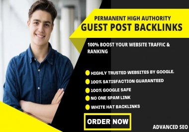 Publish 10 Permanent Top Authority Guest Posts Backlinks to increase your site visitor