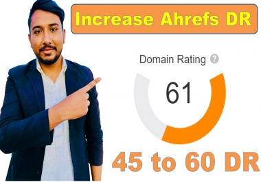 I will increase ahrefs DR up to 50 plus