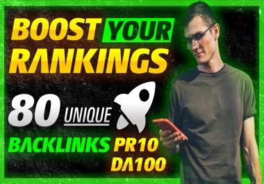 BOOST Your Rankings With 80 UNIQUE PR10 SEO BackIinks On DA100 Sites