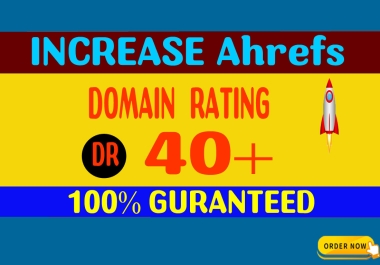 Super offer- Increase Your Domain Rating ahrefs DR to 40+