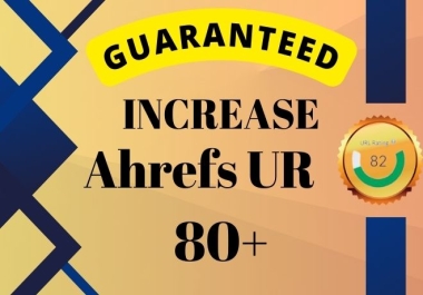 I will increase Ahrefs URL Rating UR 80 plus guaranteed seo service
