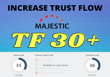 I will increase your majestic trust flow,  increase tf cf 30 plus