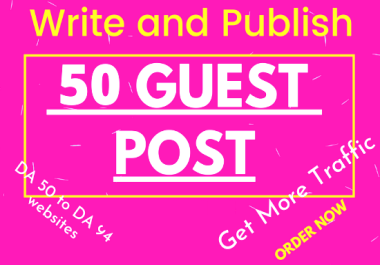 DA 50 - DA 94 Unique 50 Guest Posts With Guaranteed Results