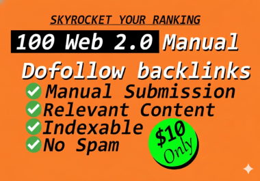 Skyrocket Your Rankings with 100 Manual Web 2.0 Dofollow Backlinks