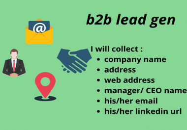 I will collect 50 leads in 2 days name,  address,  website,  manager/ceo name,  email,  linkedin url