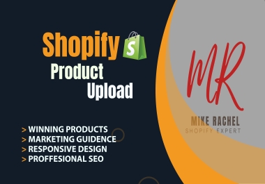 I will upload product for shopify store or shopify dropshipping store
