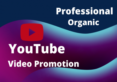 I will organic professional YouTube video promotion