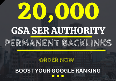 20,000 Ultimate SEO GSA SER High Quality Backlinks for Google Ranking