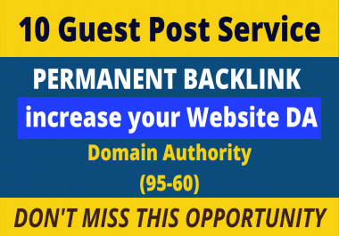 I will do 10 high authority permanent backlinks guest posts for higher ranking and immaculate SEO