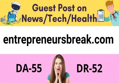 Get a premium guest post on news/tech/health Website with DA55 and DR52