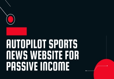 I will build automated sports news website for passive income adsense ready