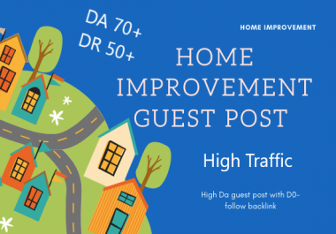 I will publish guest post on Home Improvement with high da and do follow backlink