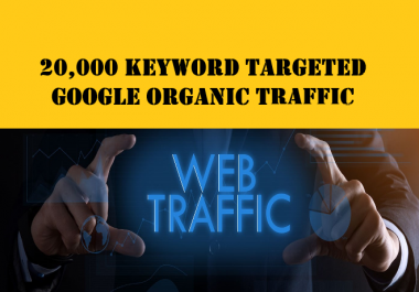 I will bring 20,  000 keyword targeted google organic traffic
