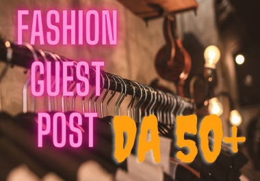 Fashion Guest Post with 50+DA/high traffic