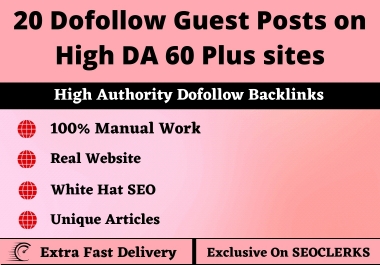 Write and Publish 20 Dofollow Guest Posts on High DA 60 Plus sites to Improved your website ranking