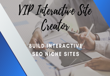 VIP Interactive Site Creator- Build Interactive SEO Niche Sites