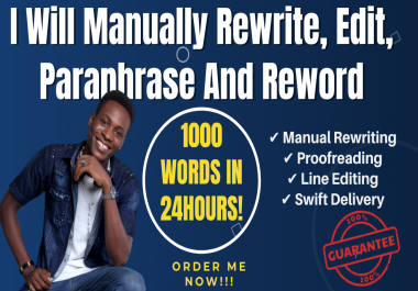 I will manually rewrite and rephrase 1000 words in 24 hours