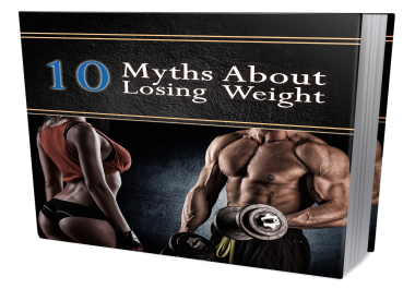 10 Myths Weight Loss Process to give you healthy body. And also get fatless body