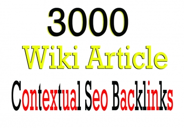 Create 3000 Wiki Article High DA PA Contextual Dofollow Backlinks