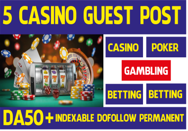 5 Guest Posts DA50 for Casino Poker Slot Gambling Judi Bola Betting Google News Approval Sites