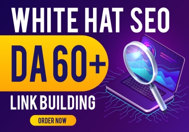 Google Safe White Hat Link Building DA 60 Foundation SEO backlinks on top notch sites