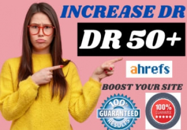 I will increase ahrefs domain rating DR 50 fast.