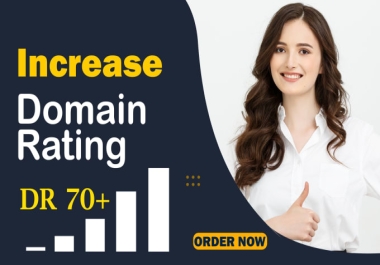 I will professionally increase ahref DR,  domain rating upto 70 plus