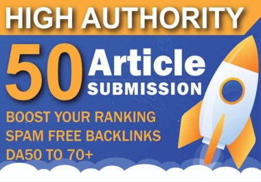 I will Create Manual 50 unique article submission on high Authority Backlinks