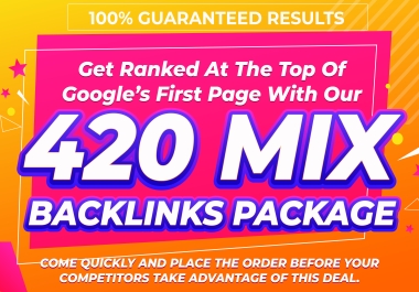 Get Ranked At The Top Of Google s First Page With Our 420 Mix Backlinks Package
