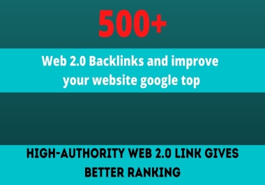 Get 500+ Natural Web 2.0 Backlinks and improve your website google top