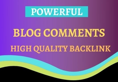 I will do 50 high authority and powerful Dofollow Blog Comment backlink