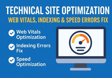 Technical Site Optimization - Web Vitals,  Indexing & Speed Errors Fix