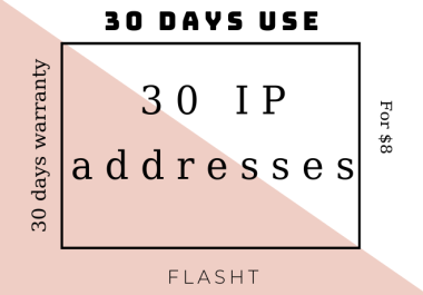30 IP addresses,  30 days expiry