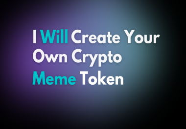 I Will Create Your Own Crypto Meme Token For You