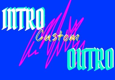 I will create a unique youtube intro and outro video for you