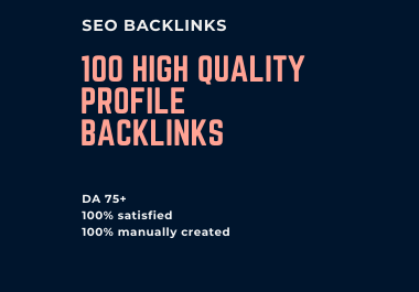 I will Create 100 high quality profile backlinks for your website With white hat SEO and DA75+