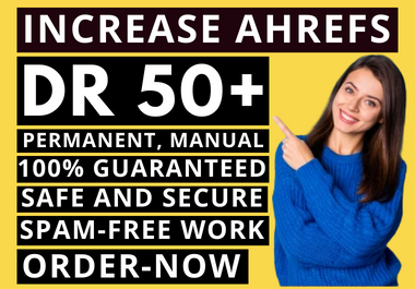 I will increase Ahrefs Domain Rating DR 50 plus