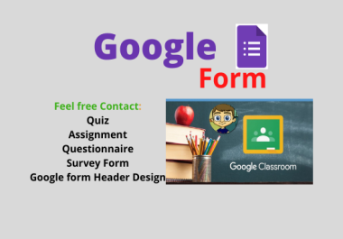 I Will do make responsive online google form,  quiz,  exam and assignment