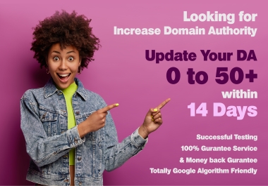 I can increase your DA 0 to 50+ within 2 weeks guaranteed work
