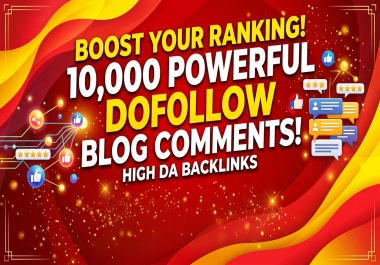 GET 10,000 Powerful Dofollow Blog Comments - High DA Backlinks