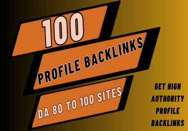 GET 100 High Authority Profile Backlinks on DA 80 To 100 Sites