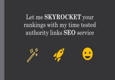 Using my SEO authority links,  I'll skyrocket your Google rankings
