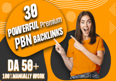 GET 30 Powerful Premium Quality PBN Dofollow Backlinks DA 50+ Powerful Backlinks